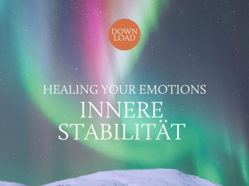 HEALING YOUR EMOTIONS (1) Innere Stabilität